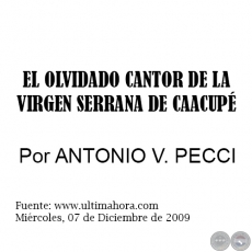 EL OLVIDADO CANTOR DE LA VIRGEN SERRANA DE CAACUPÉ - Por ANTONIO V. PECCI - Miércoles, 07 de Diciembre de 2009